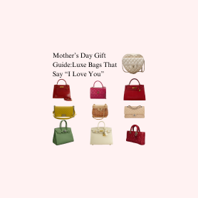 Mother’s Day Gift Guide: Luxe Bags That Say “I Love You”